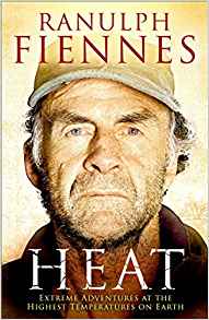 Book Review – ‘Extreme Adventures at the Highest Temperatures on Earth’ by Ranulph Feinnes.